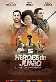 Héroes de Junio: La Historia Prohibida (2019)