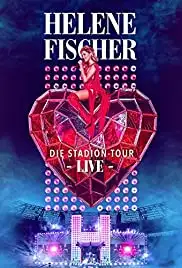 Helene Fischer Live - Die Stadion-Tour (2019)