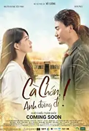 Ca Chon, Anh Dung Di! (2019)