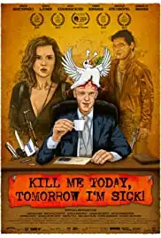 Kill Me Today, Tomorrow I'm Sick! (2018)
