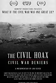 The Civil Hoax: Civil War Deniers (2018)