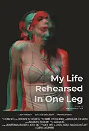 My Life Rehearsed in One Leg (2018)