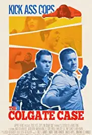 Kick Ass Cops: The Colgate Case (2016)