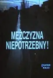 Mezczyzna niepotrzebny! (1982)