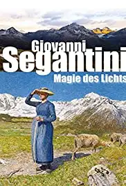 Giovanni Segantini: Magie des Lichts (2015)