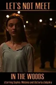 Lets Not Meet In The Woods (2020)